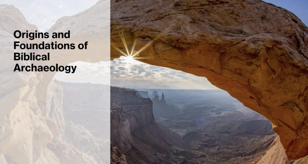 image of sun peaking through canyon with the text: "Origins and Foundations of Biblical Archaeology"
